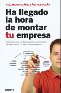 Próximamente en tu librería Ha llegado la hora de montar tu empresa, de Alejandro Suárez Sánchez-Ocaña