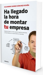 Alejandro Suárez nos presenta el primer capitulo de: “Ha llegado la hora de montar tu empresa”